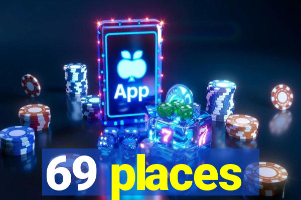 69 places